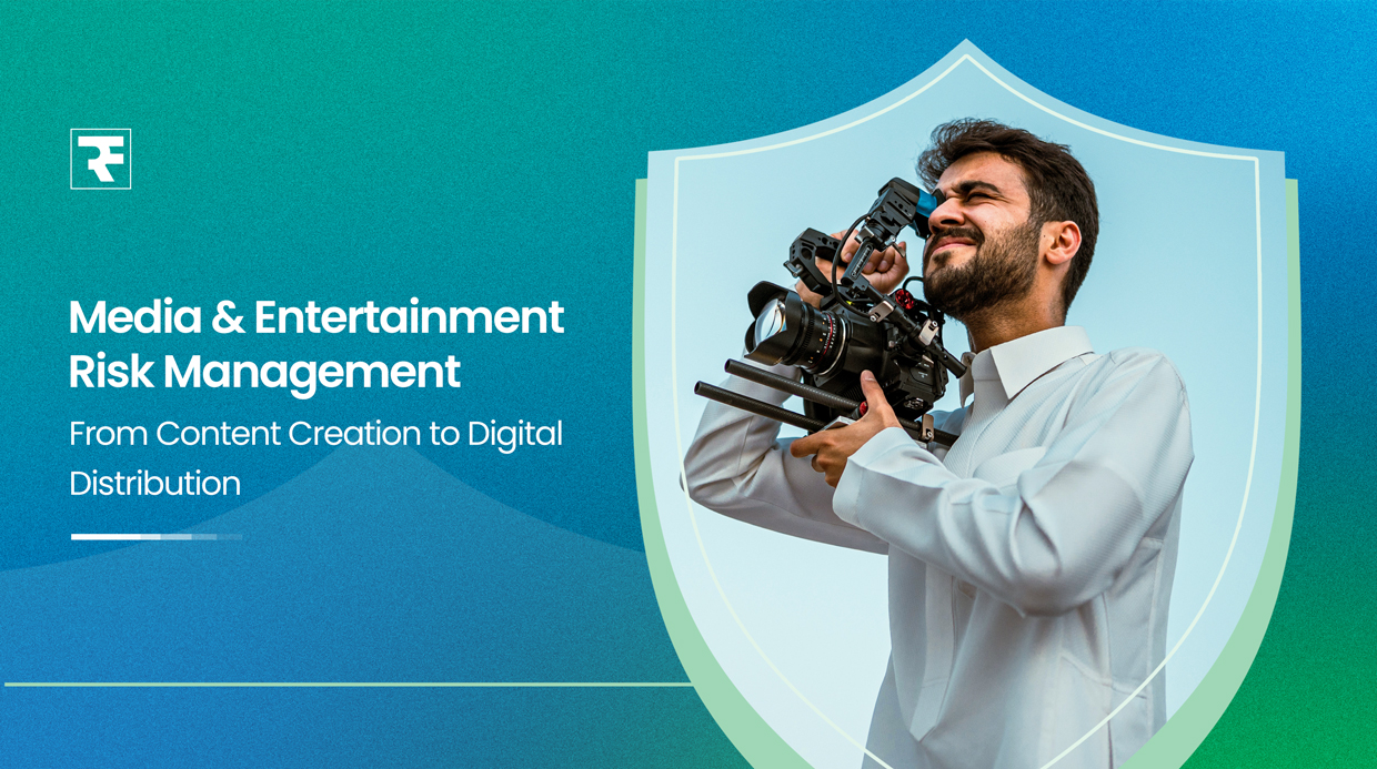Media & Entertainment Risk Management: From Content Creation to Digital Distribution