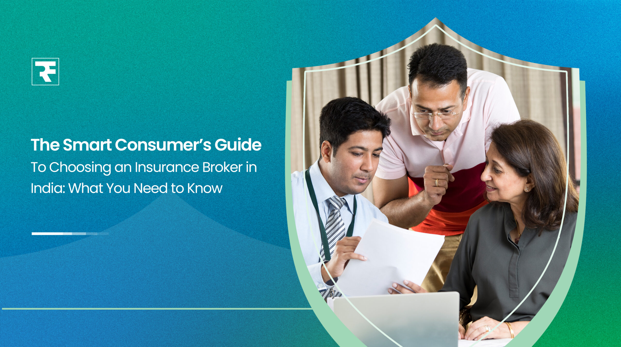 The Smart Consumer’s Guide to Choosing an Insurance Broker in India: What You Need to Know